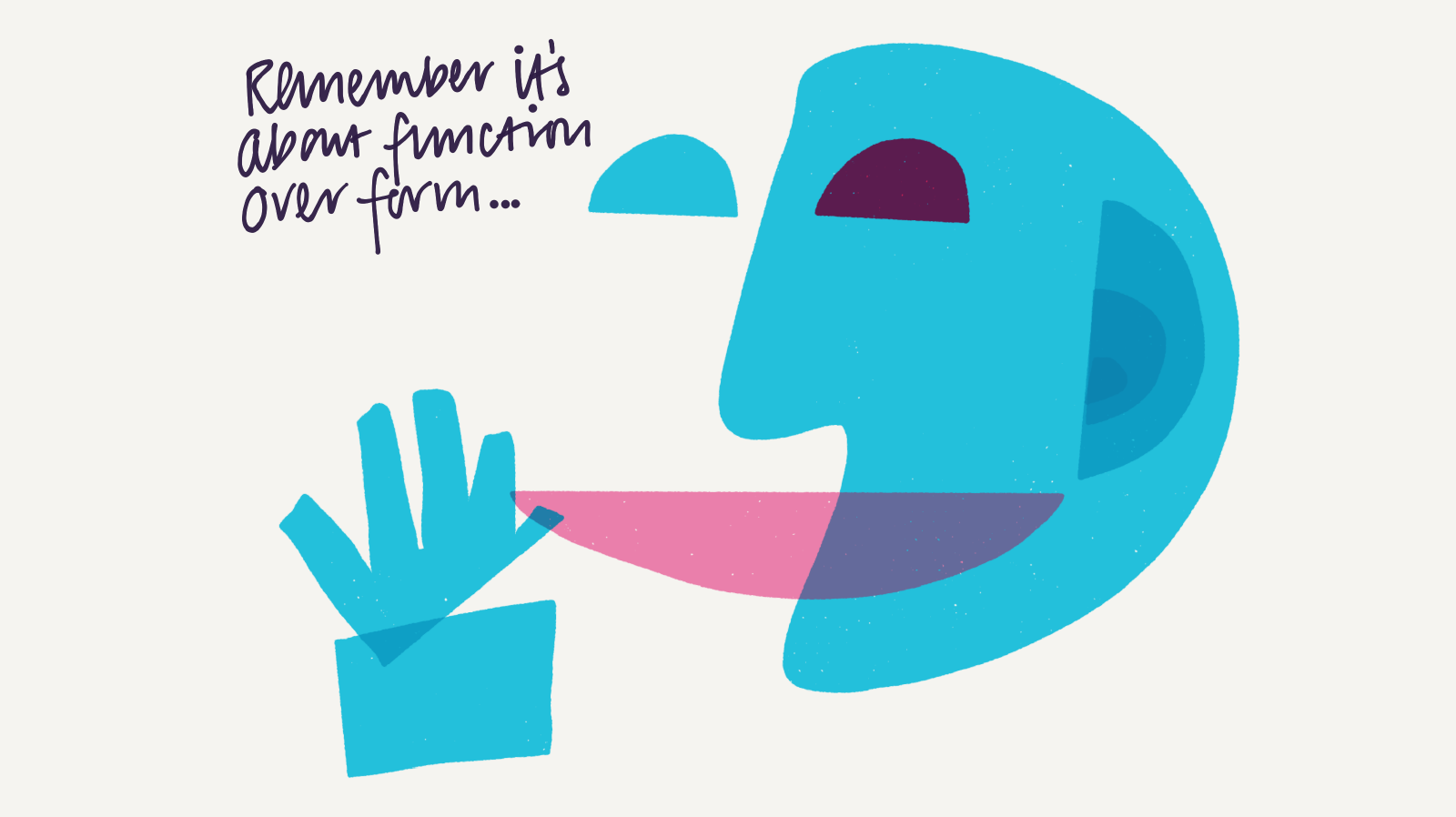 Remember it's about function over form...