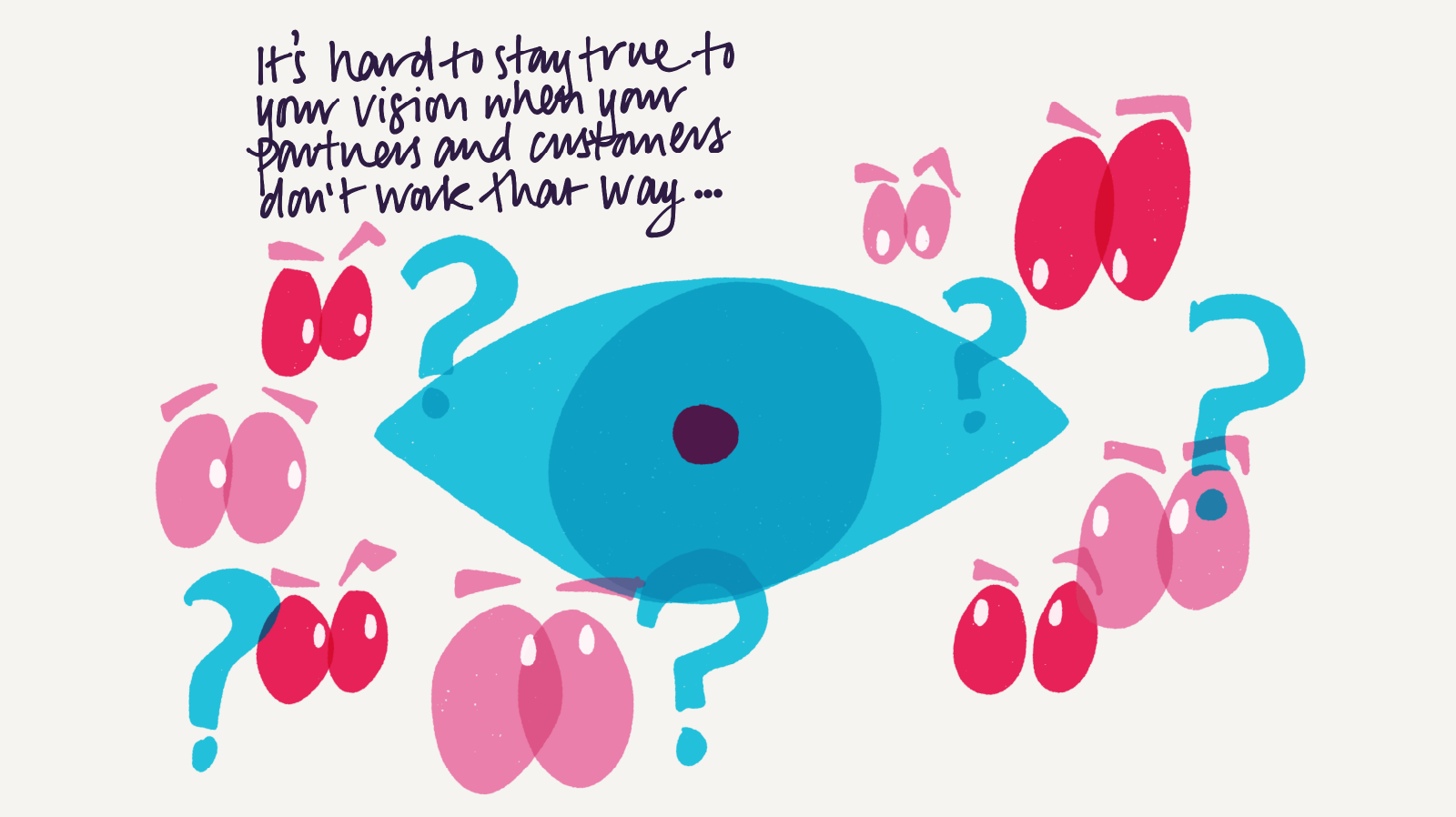 It's hard to stay true to your vision when your partners and customers don't work that way...
